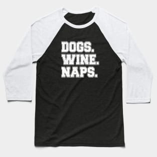 Dogs Wine Naps Baseball T-Shirt